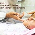 Science Proves Prophet Muhammad’s Sunnah Prevents Brain Damage in NewBorns Science Proves _Prophet Muhammad’s Sunnah_Prevents Brain Damage in NewBorns
