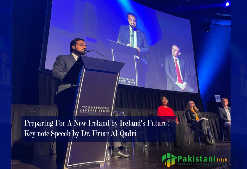 Preparing For A New Ireland by Ireland’s Future : Key note Speech by Dr. Umar Al-Qadri